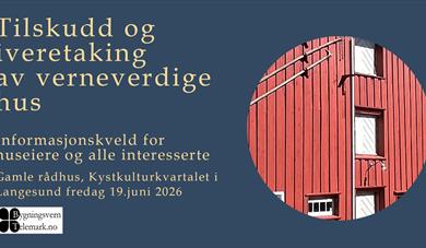 Informasjonskveld om tilskudd og ivaretaking av verneverdige hus Informasjonskveld om tilskudd og ivaretaking av verneverdige hus